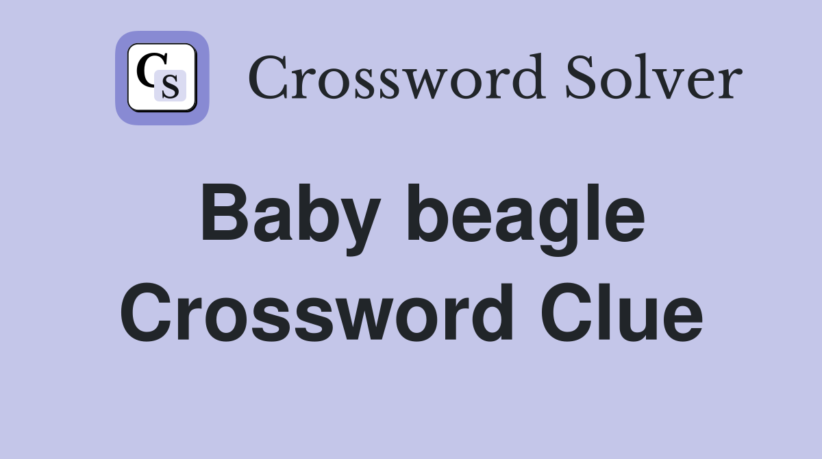 Baby beagle Crossword Clue