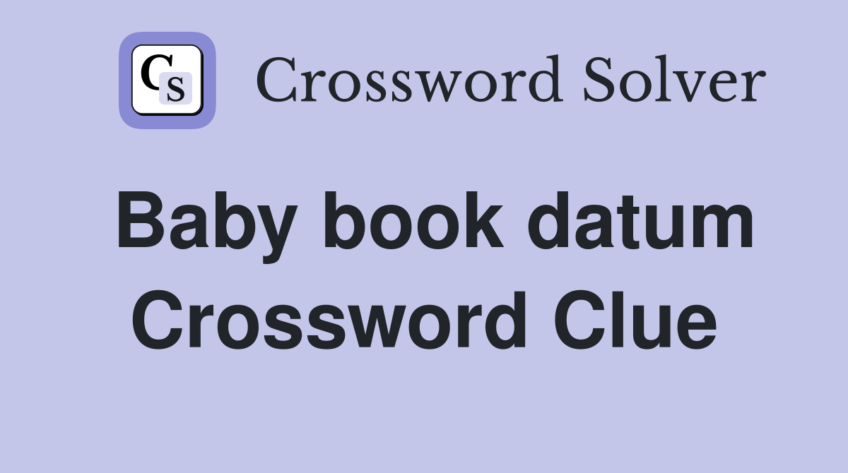 Baby book datum Crossword Clue