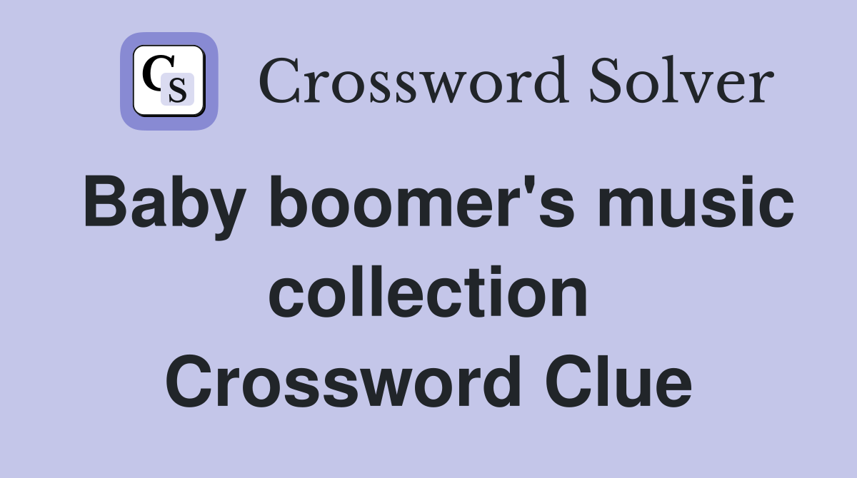 Baby boomer's music collection Crossword Clue