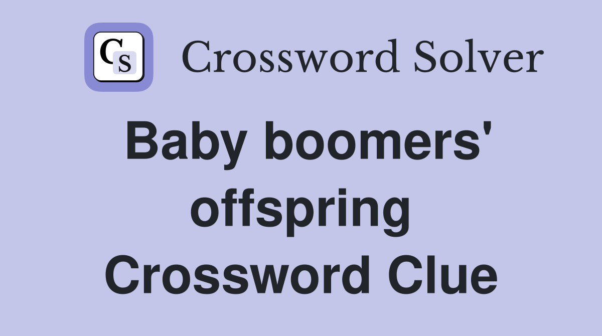 Baby boomers' offspring Crossword Clue