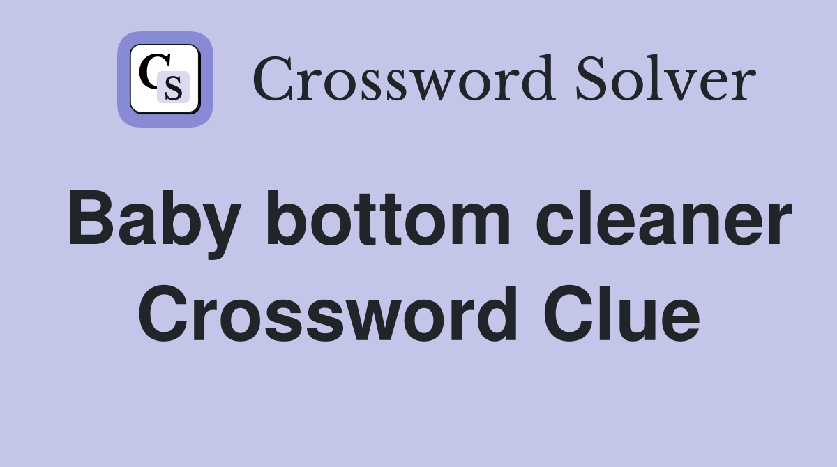 Baby bottom cleaner Crossword Clue