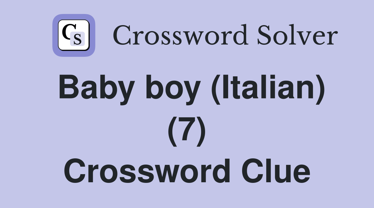 Baby boy (Italian) (7) Crossword Clue