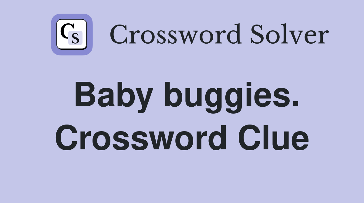 Baby buggies. Crossword Clue