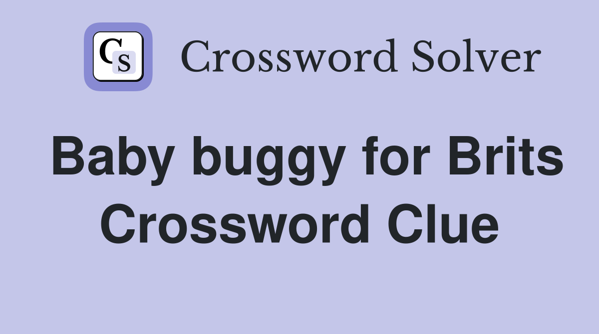 Baby buggy for Brits Crossword Clue