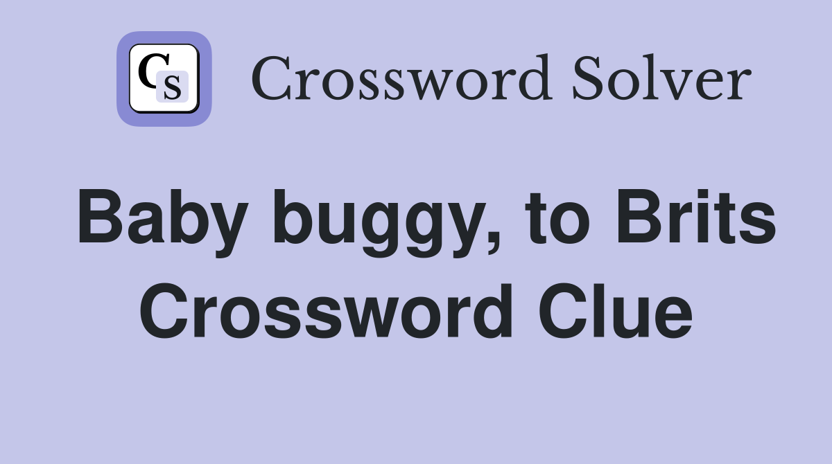 Baby buggy, to Brits Crossword Clue