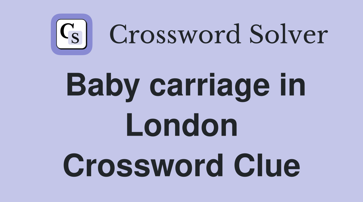 Baby carriage in London Crossword Clue