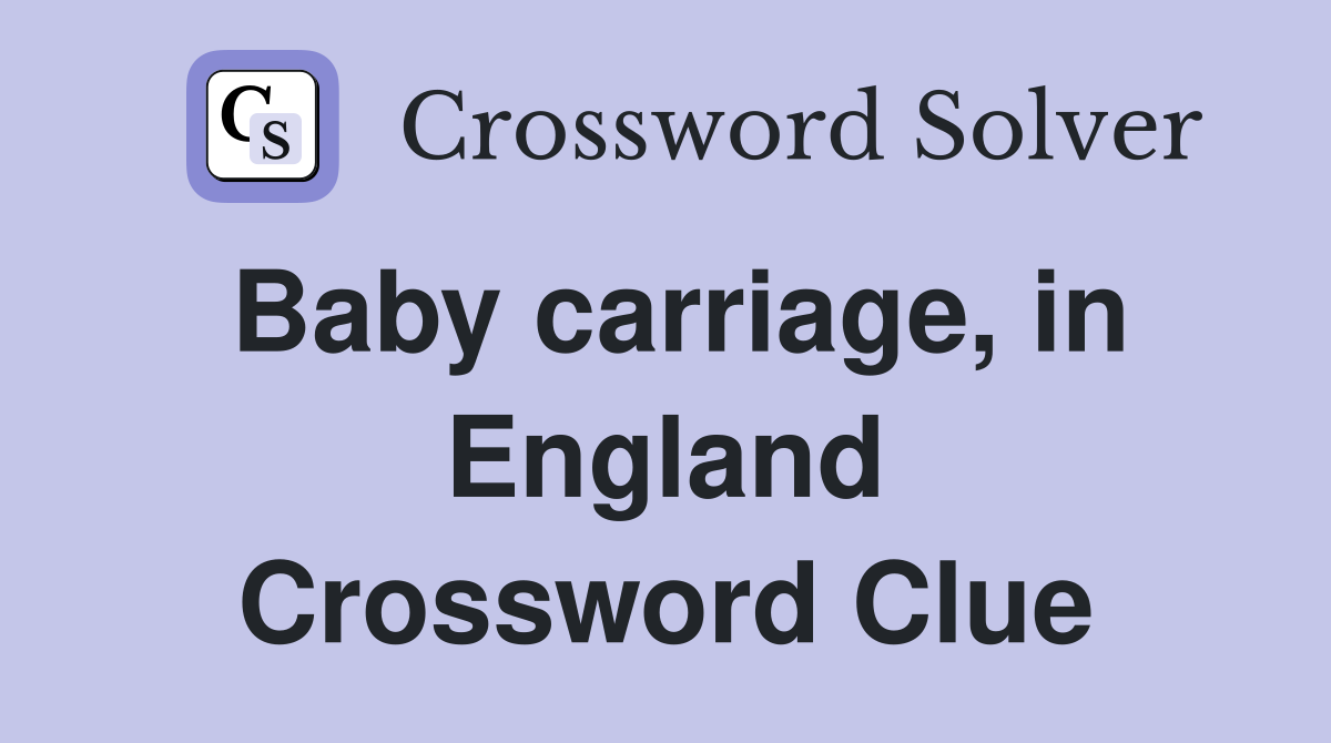 Baby carriage, in England Crossword Clue