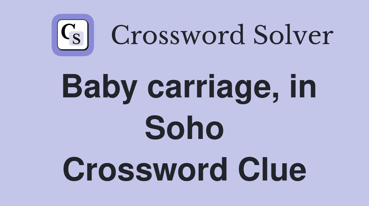 Baby carriage, in Soho Crossword Clue