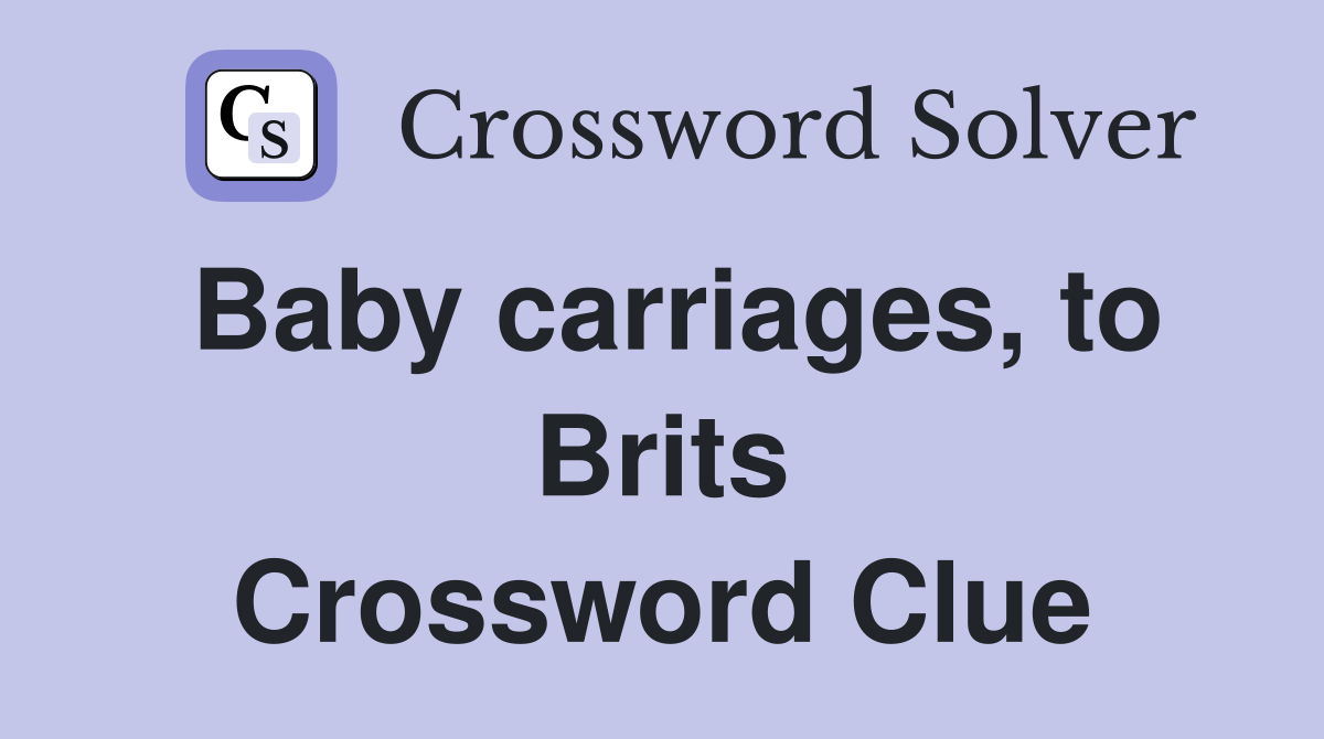 Baby carriages, to Brits Crossword Clue