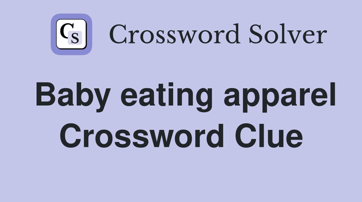 Baby eating apparel Crossword Clue