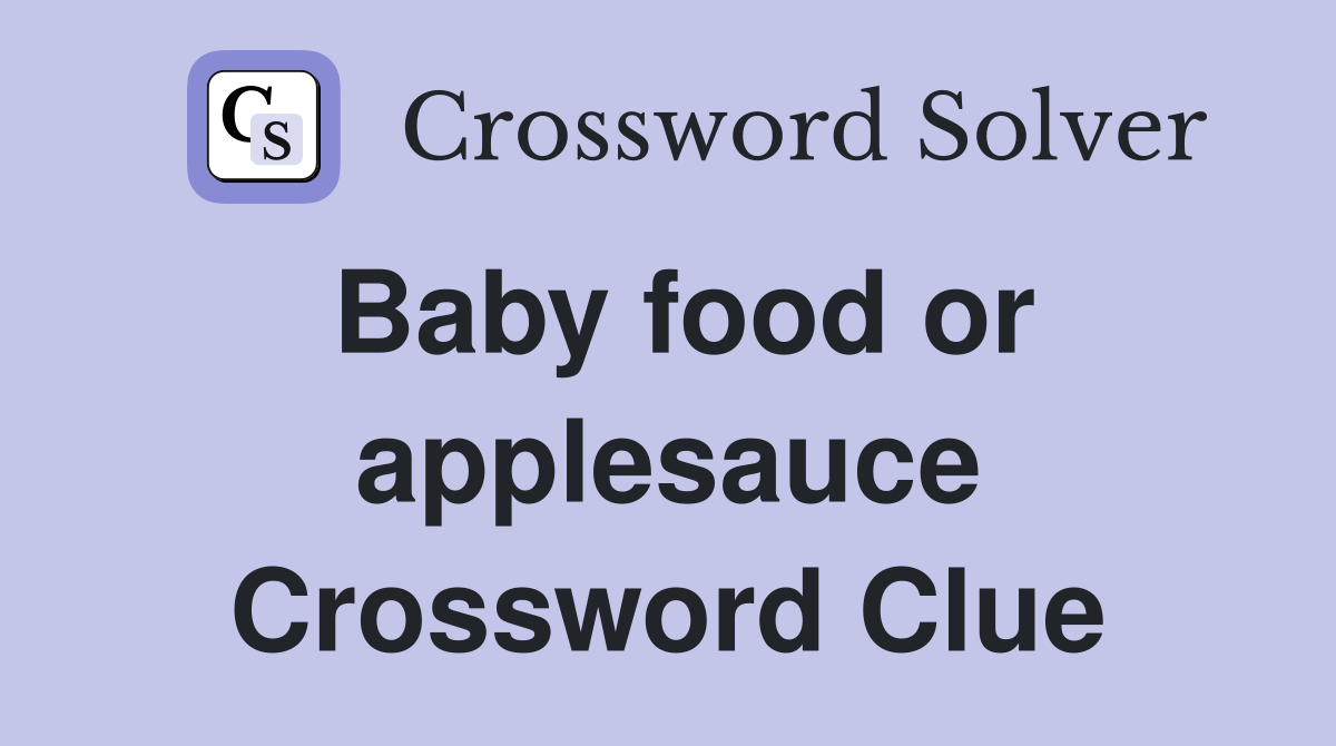Baby food or applesauce Crossword Clue