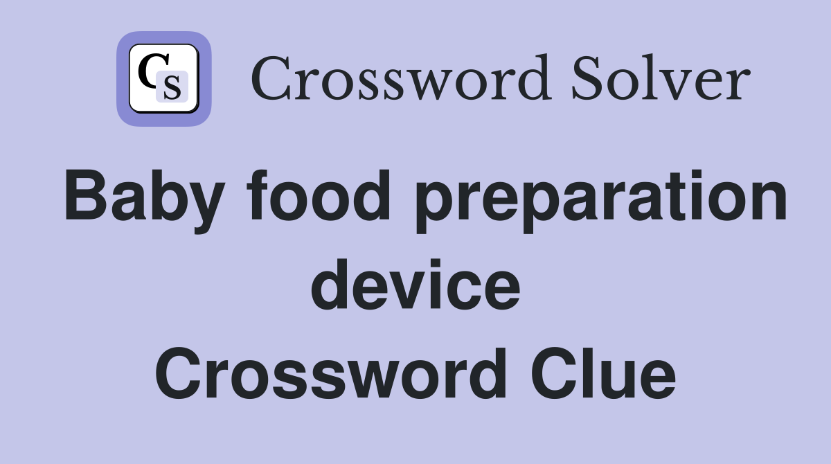 Baby food preparation device Crossword Clue