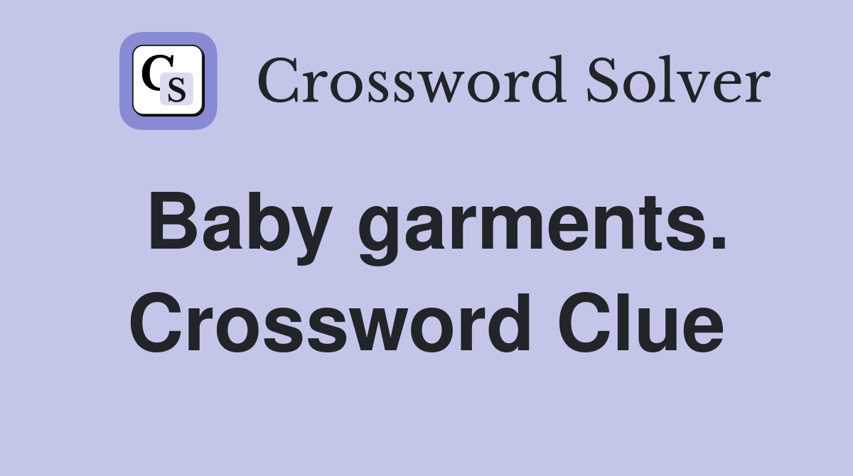 Baby garments. Crossword Clue