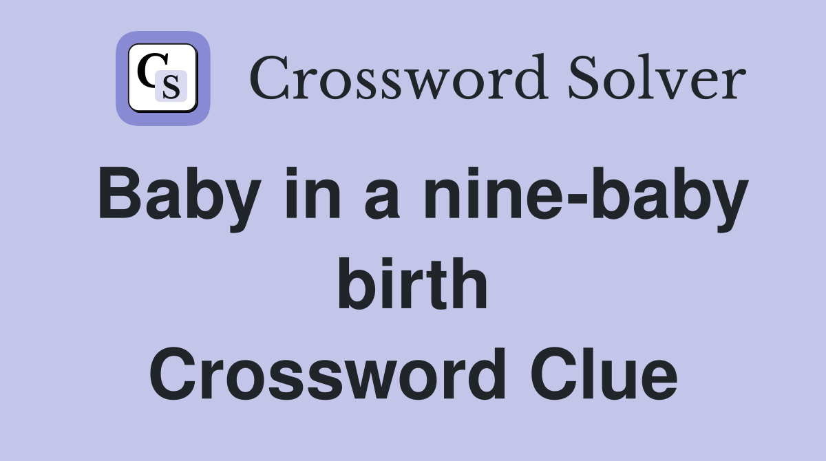 Baby in a nine-baby birth Crossword Clue