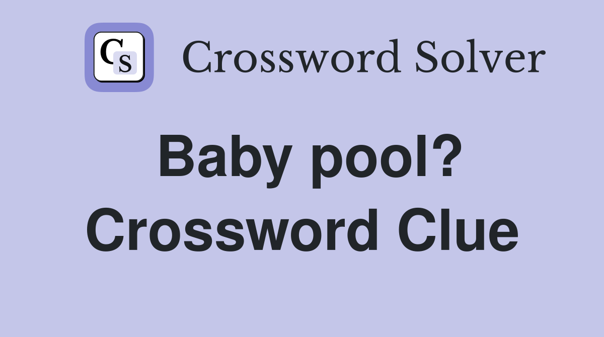 Baby pool? Crossword Clue