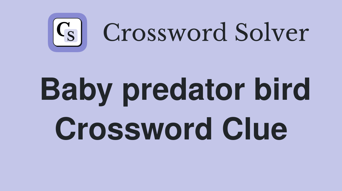 Baby predator bird Crossword Clue Answers Crossword Solver