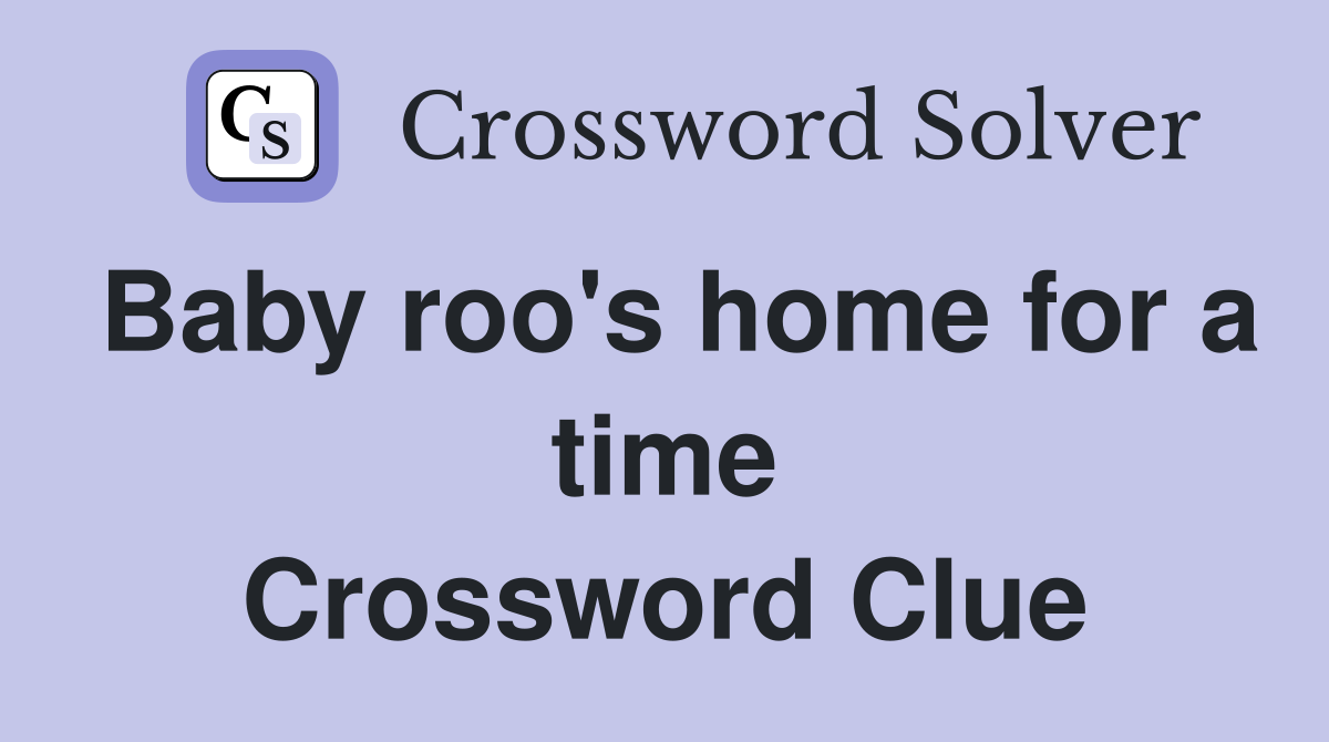 Baby roo's home for a time Crossword Clue