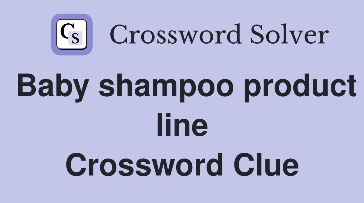 Baby shampoo product line Crossword Clue