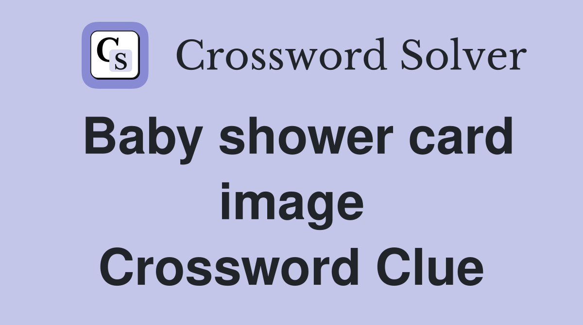 Baby shower card image Crossword Clue