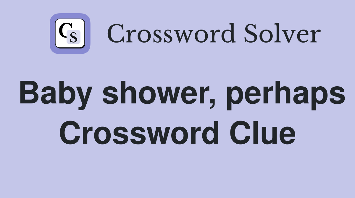 Baby shower, perhaps Crossword Clue