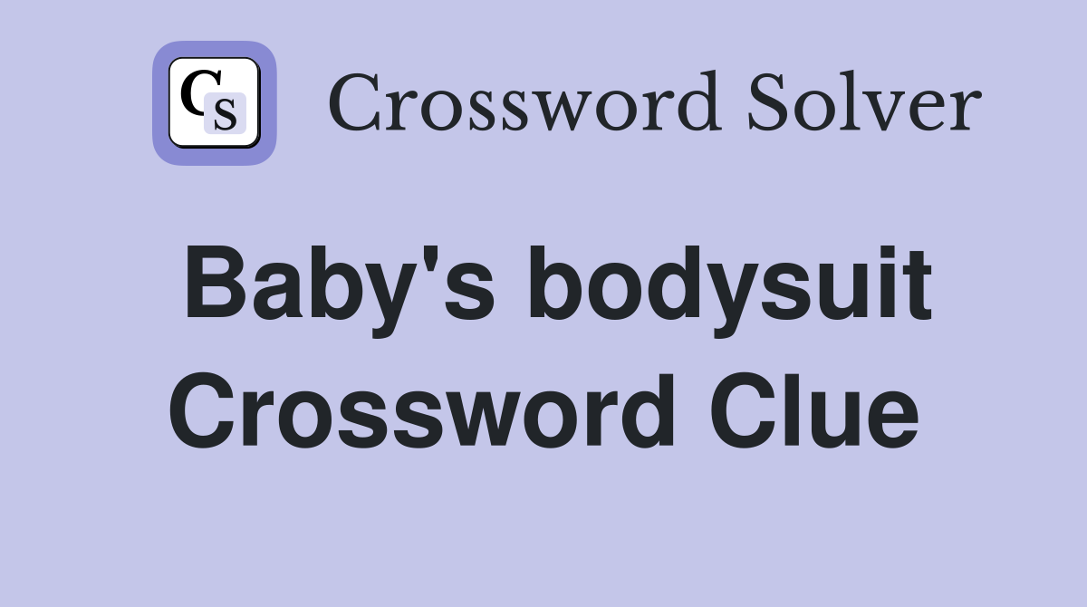 Baby's bodysuit Crossword Clue