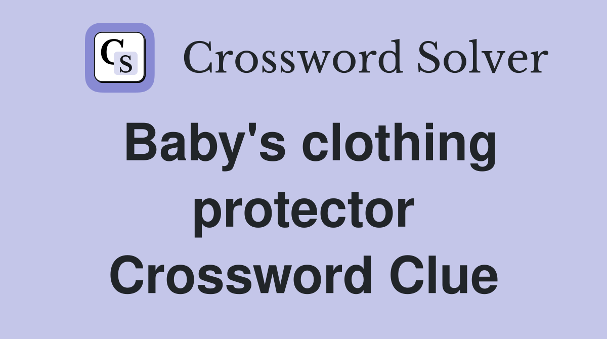 Baby's clothing protector Crossword Clue