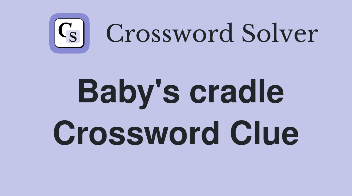 Baby's cradle Crossword Clue