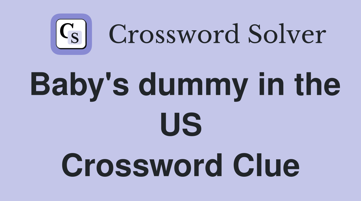 Baby's dummy in the US Crossword Clue