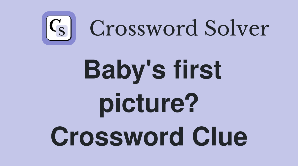Baby's first picture? Crossword Clue