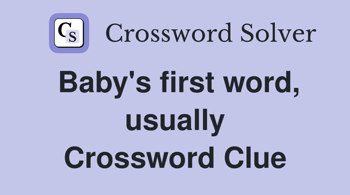 Baby's first word, usually Crossword Clue