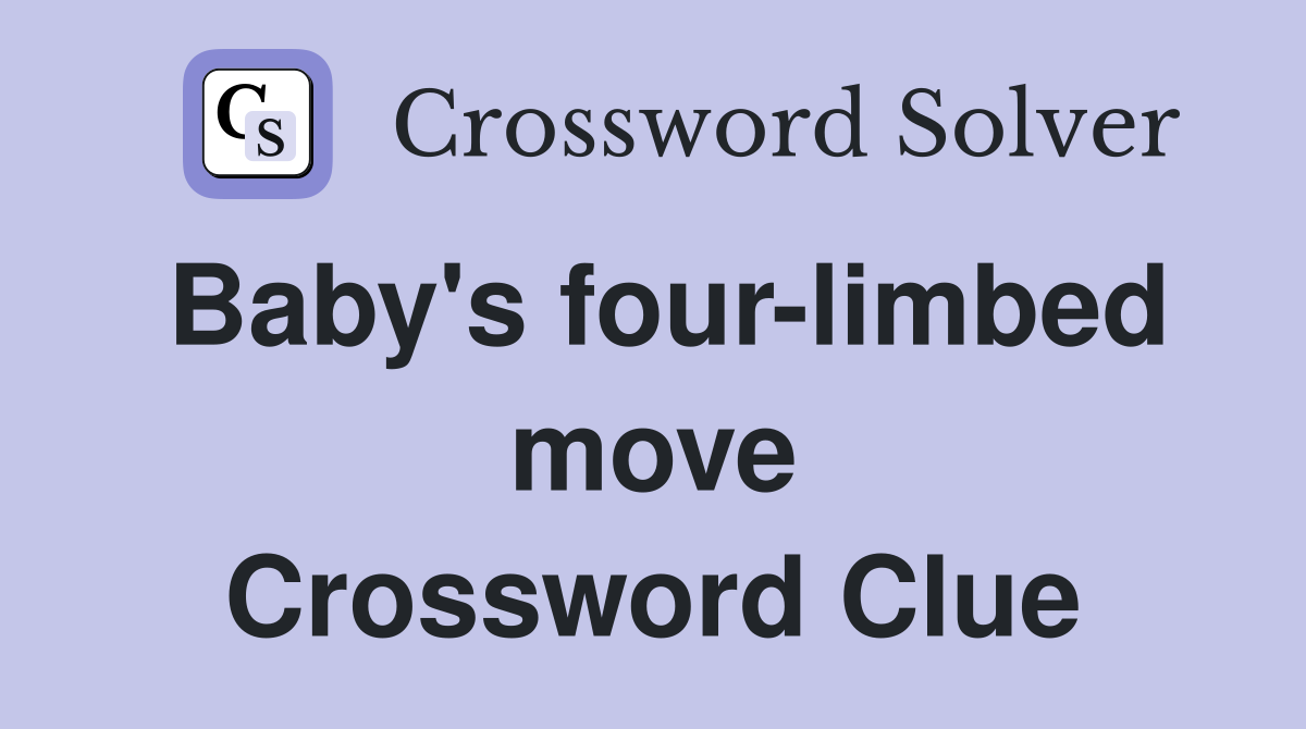 Baby's four-limbed move Crossword Clue