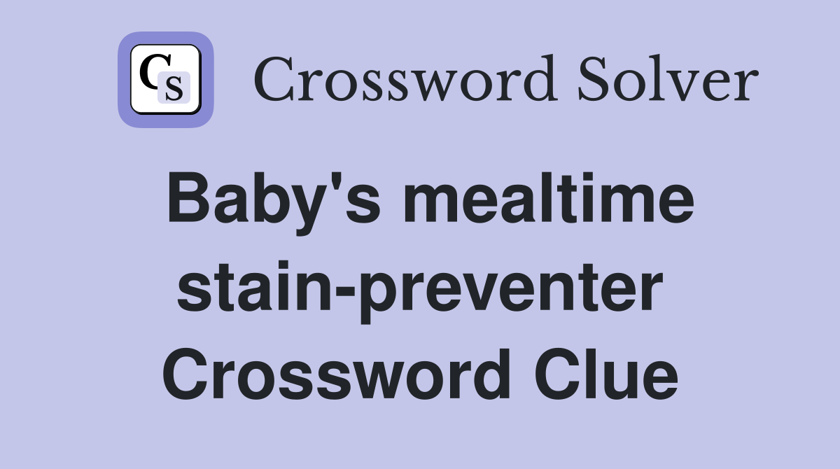 Baby's mealtime stain-preventer Crossword Clue