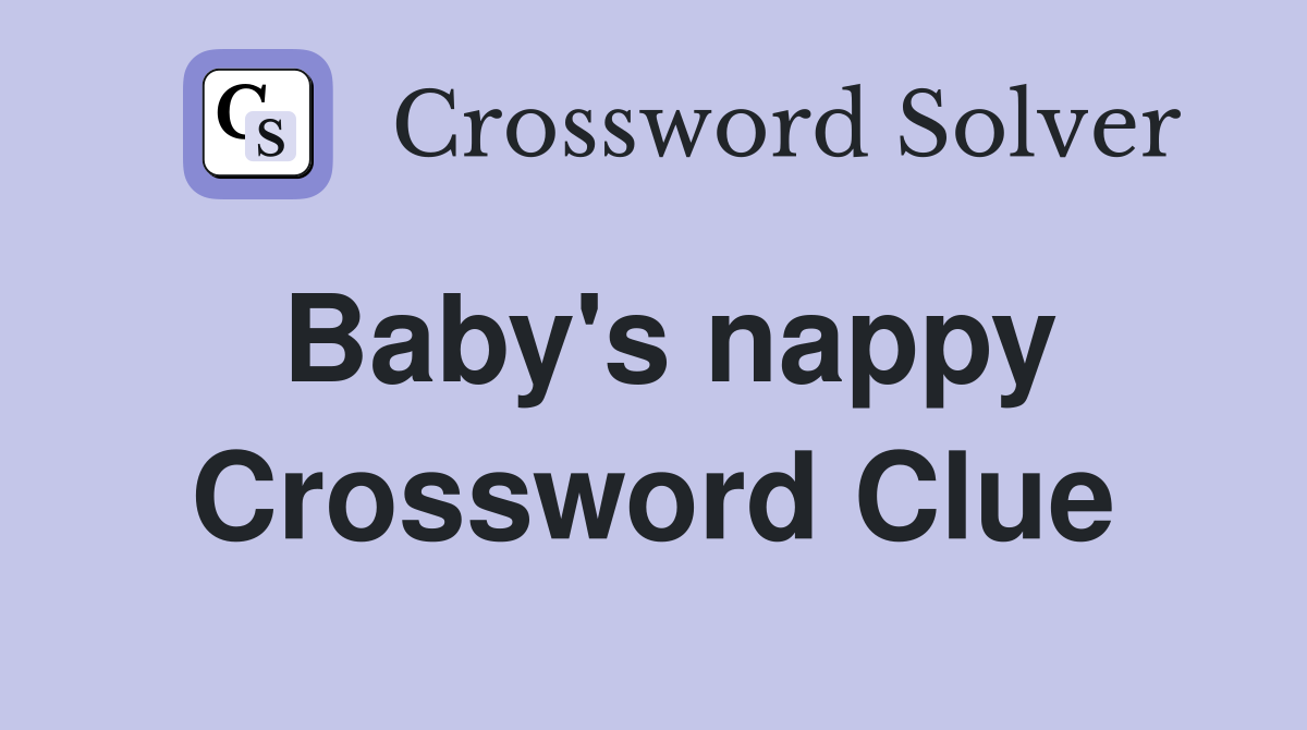 Baby's nappy Crossword Clue