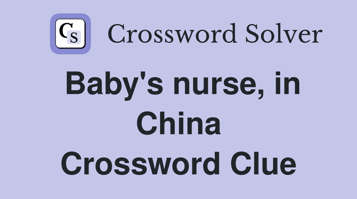 Baby's nurse, in China Crossword Clue