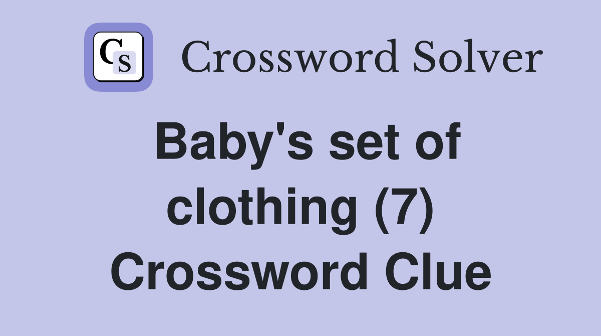 Baby's set of clothing (7) Crossword Clue