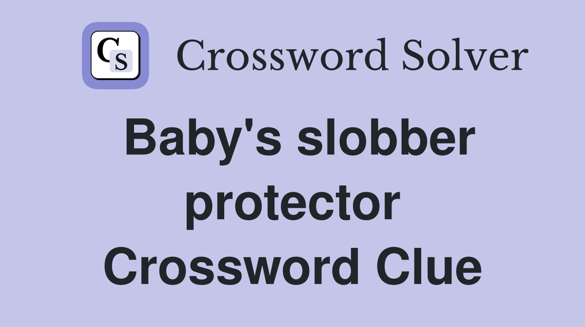 Baby's slobber protector Crossword Clue