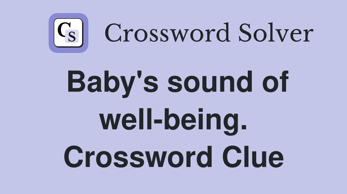 Baby's sound of well-being. Crossword Clue