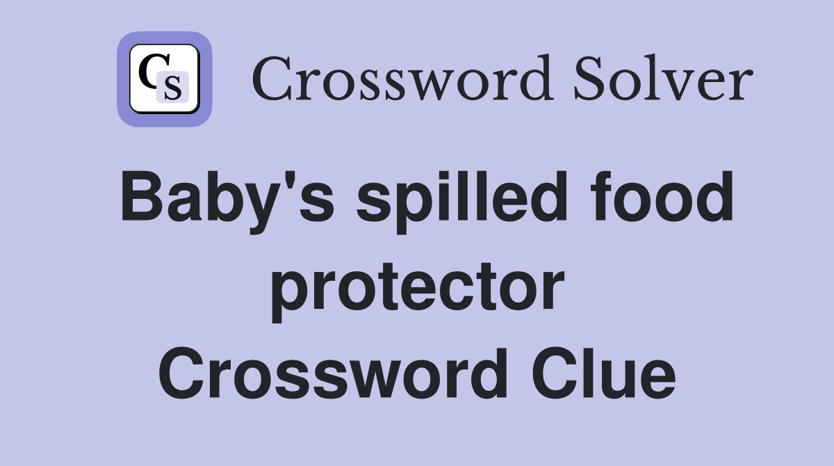 Baby's spilled food protector Crossword Clue