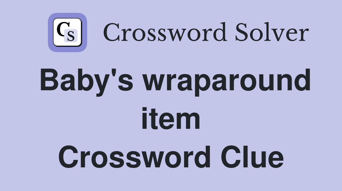 Baby's wraparound item Crossword Clue