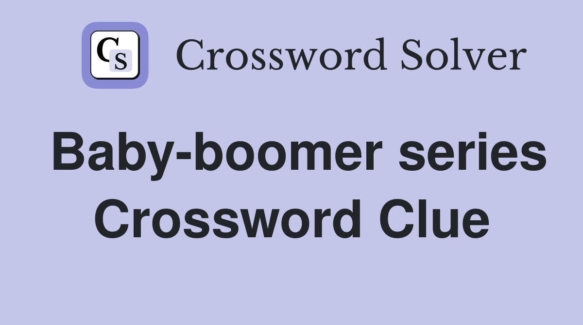 Baby-boomer series Crossword Clue