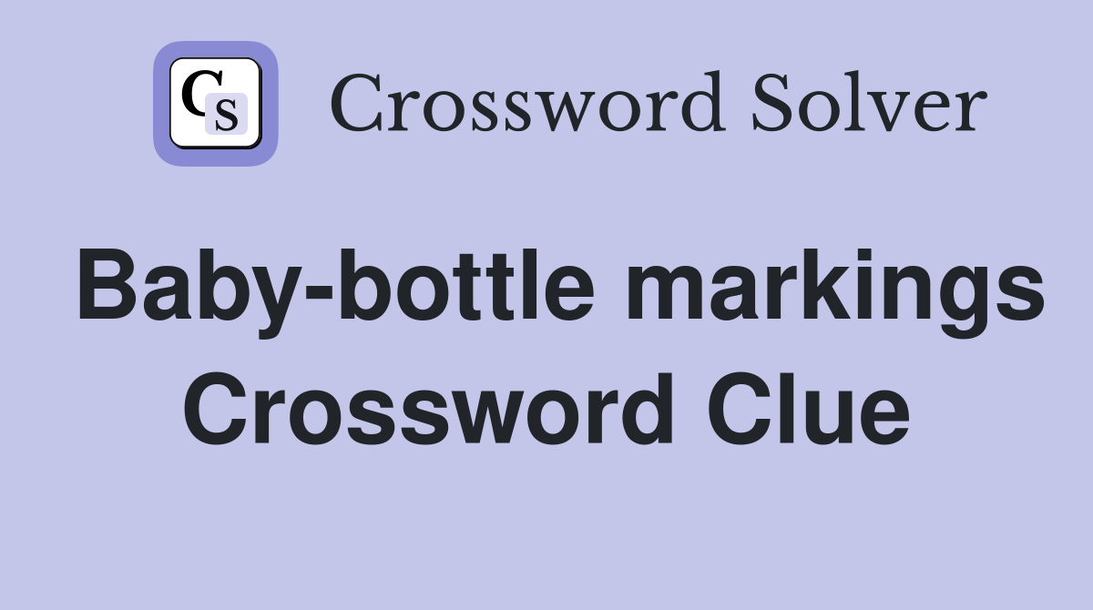 Baby-bottle markings Crossword Clue