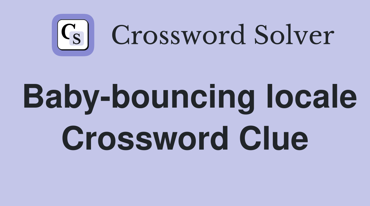 Baby-bouncing locale Crossword Clue
