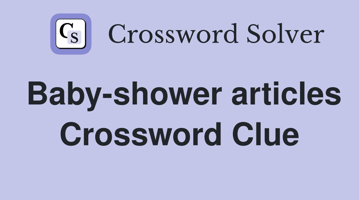 Baby-shower articles Crossword Clue
