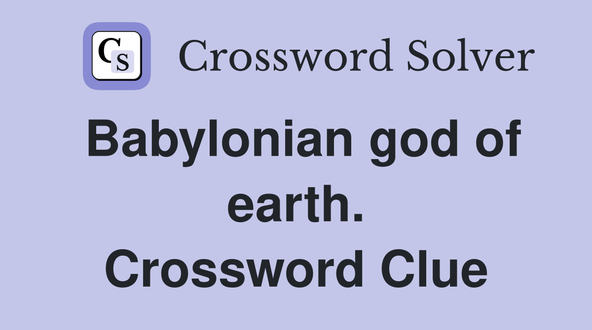 Babylonian god of earth. Crossword Clue