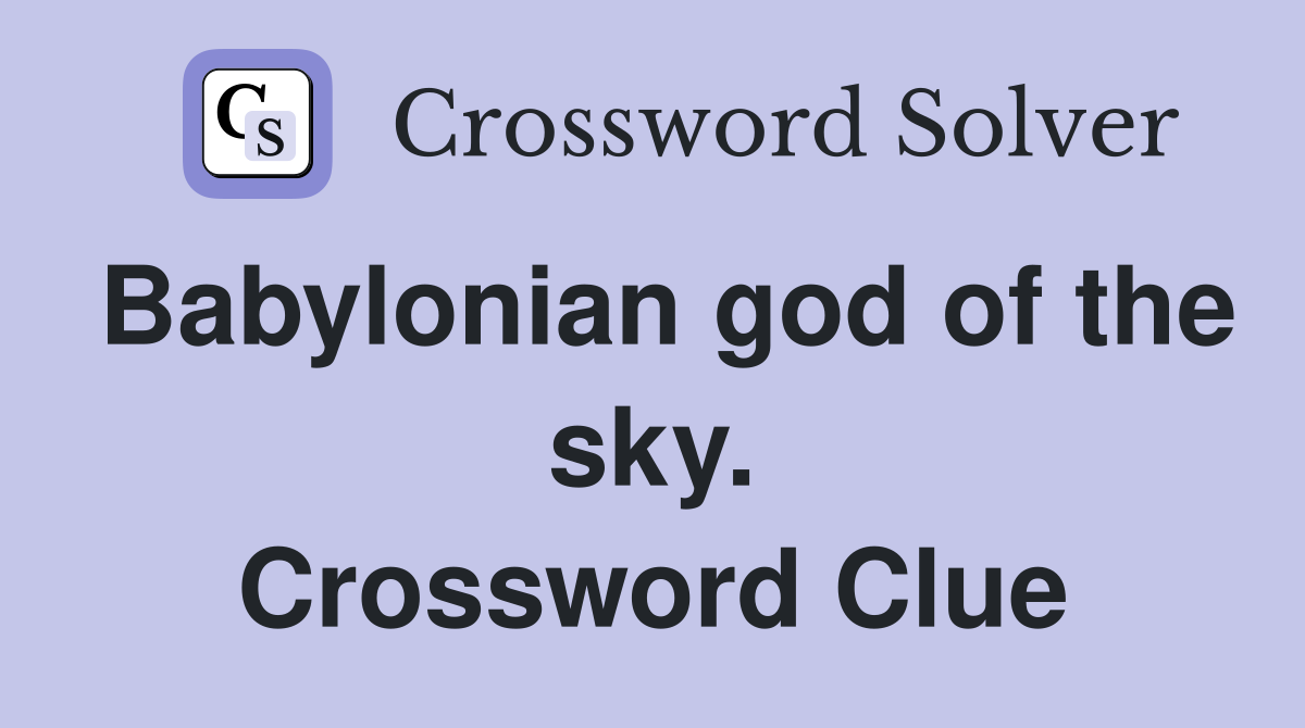 Babylonian god of the sky. Crossword Clue