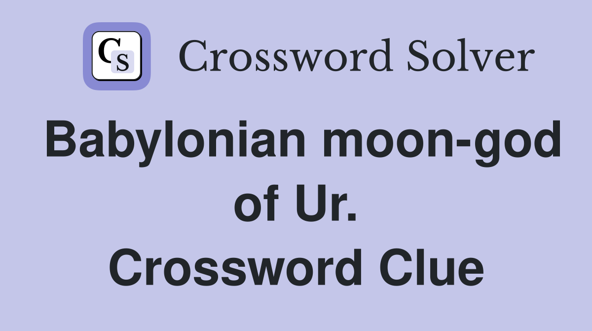 Babylonian moon-god of Ur. Crossword Clue