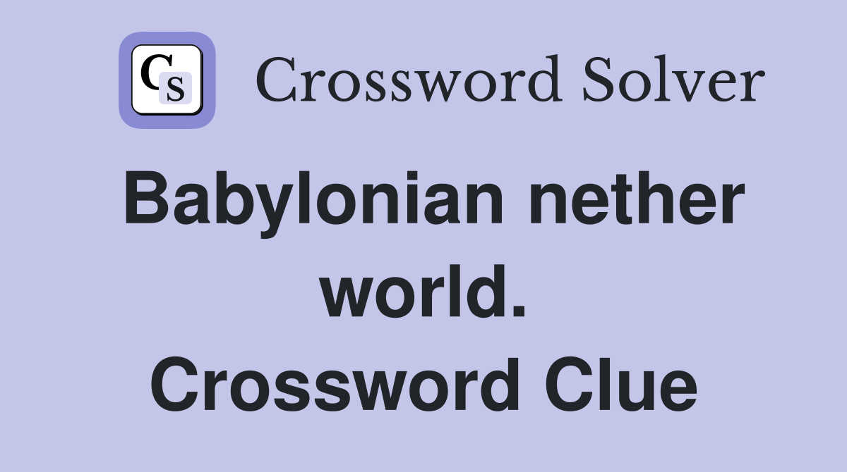 Babylonian nether world. Crossword Clue
