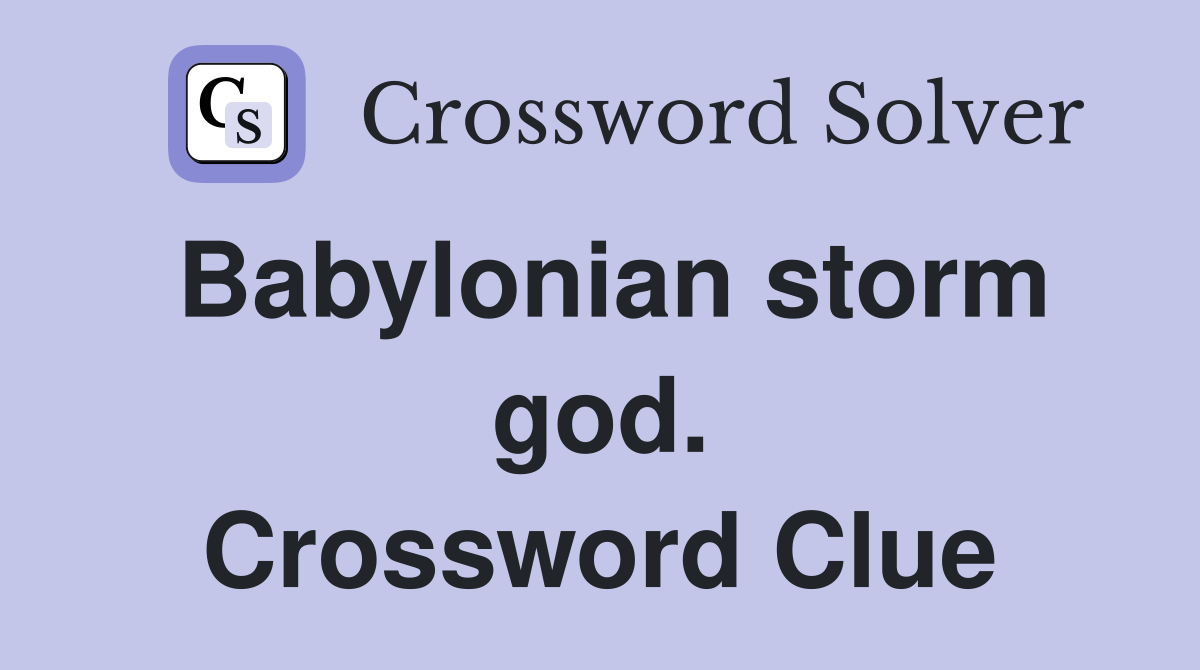 Babylonian storm god. Crossword Clue