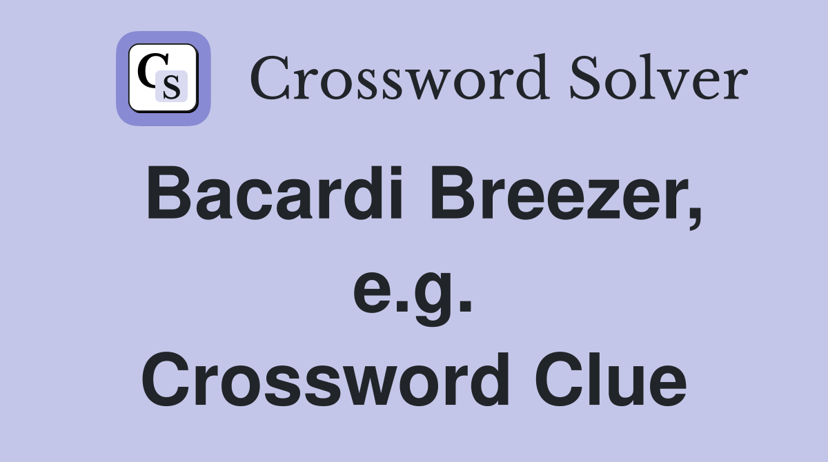 Bacardi Breezer, e.g. Crossword Clue
