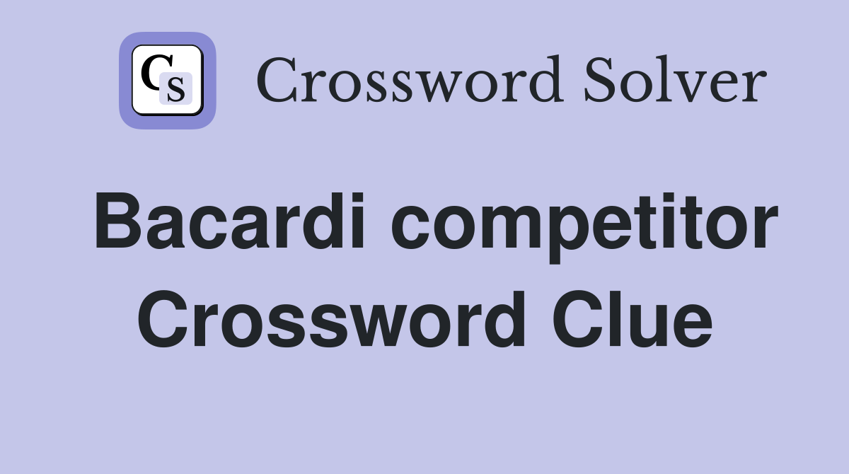 Bacardi competitor Crossword Clue